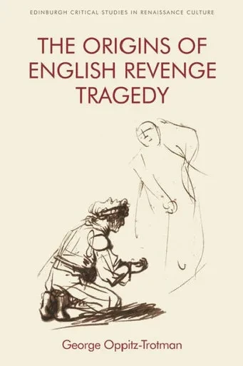 The Origins Of English Revenge Tragedy (Edinburgh Critical Studies In Renaissance Culture)