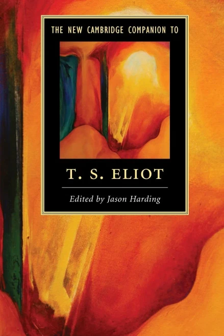 The New Cambridge Companion To T. S. Eliot (Cambridge Companions To Literature)