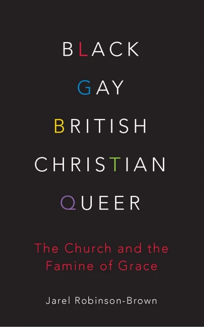 Black, Gay, British, Christian, Queer: The Church And The Famine Of Grace