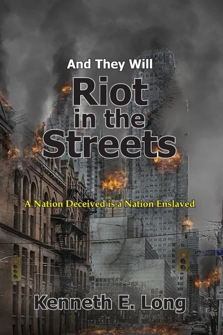 And They Will Riot In The Streets: A Nation Deceived Is A Nation Enslaved