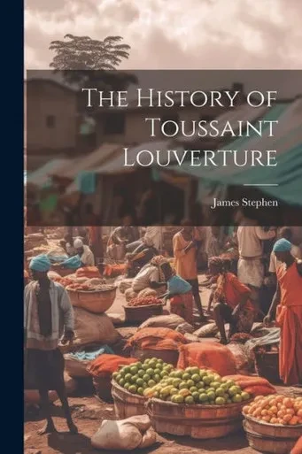 The History Of Toussaint Louverture