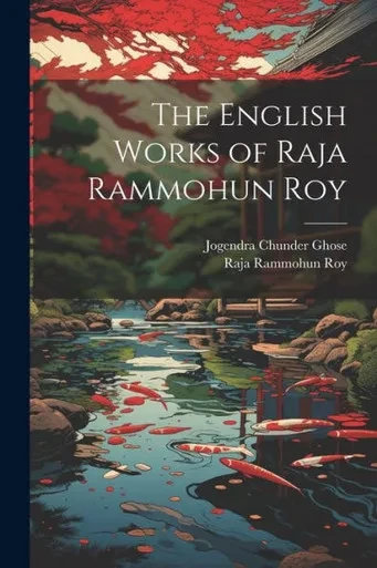 The English Works Of Raja Rammohun Roy
