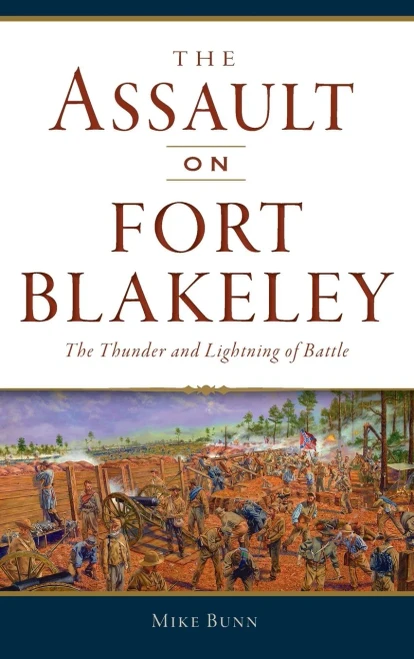 Assault On Fort Blakeley: The Thunder And Lightning Of Battle (Civil War)