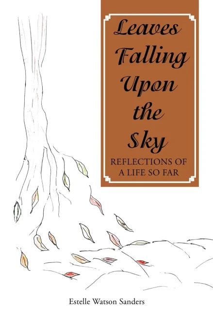 Leaves Falling Upon The Sky: Reflections Of A Life So Far - 9781664172005
