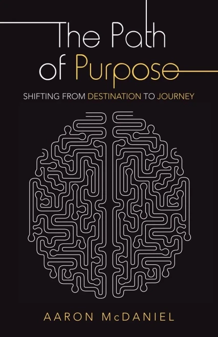 The Path Of Purpose: Shifting From Destination To Journey - 9781664236264
