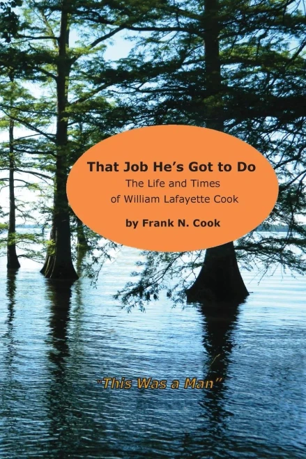 That Job He's Got To Do: The Life And Times Of William Lafayette Cook