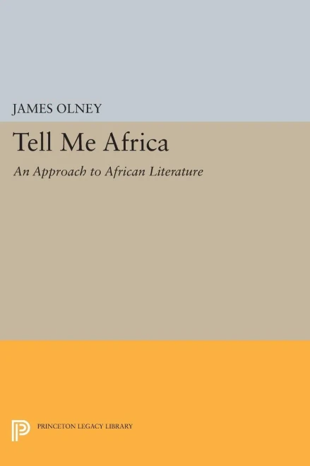 Tell Me Africa: An Approach To African Literature (Princeton Legacy Library, 1389)