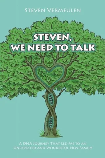 Steven, We Need To Talk: A Dna Journey That Led Me To An Unexpected And Wonderful New Family