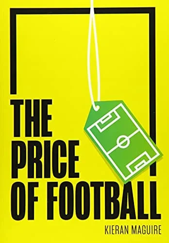The Price Of Football Second Edition: Understanding Football Club Finance