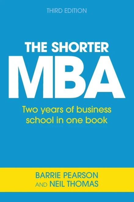 The Shorter Mba: Two Years Of Business School In One Book - 9781854189387