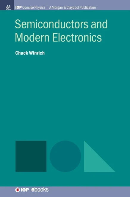 Semiconductors And Modern Electronics (Iop Concise Physics)