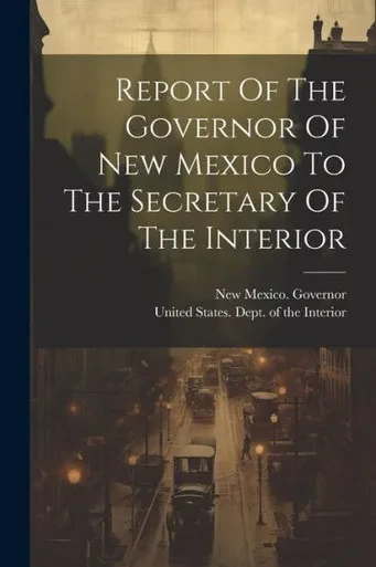 Report Of The Governor Of New Mexico To The Secretary Of The Interior