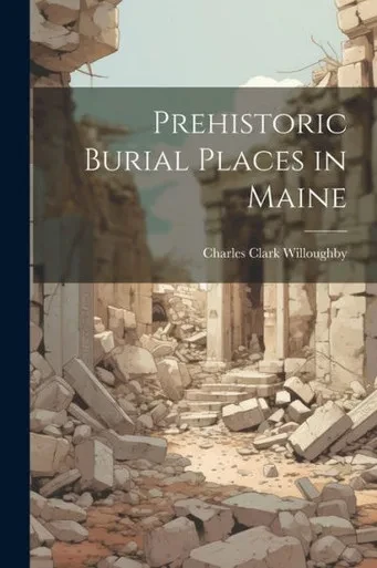 Prehistoric Burial Places In Maine