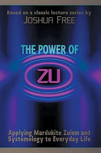 The Power Of Zu: Applying Mardukite Zuism And Systemology To Everyday Life
