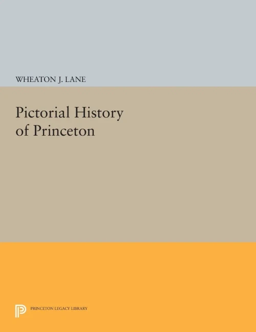Pictorial History Of Princeton (Princeton Legacy Library, 2301)