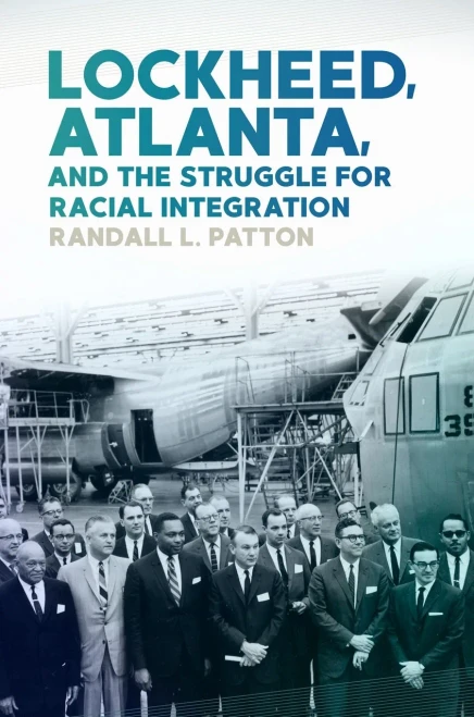 Lockheed, Atlanta, And The Struggle For Racial Integration - 9780820361727