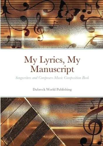 My Lyrics, My Manuscript: Songwriters And Composers Music Composition Book