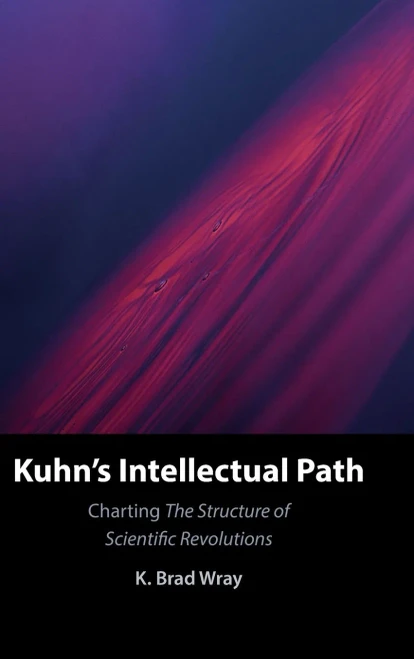 Kuhn'S Intellectual Path: Charting The Structure Of Scientific Revolutions