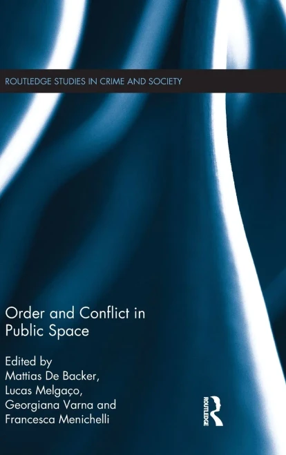Order And Conflict In Public Space (Routledge Studies In Crime And Society)