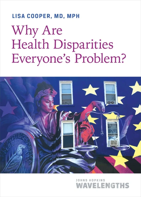 Why Are Health Disparities Everyone'S Problem? (Johns Hopkins Wavelengths)