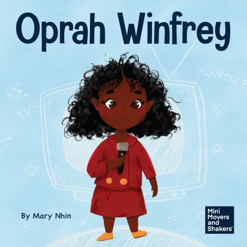 Oprah Winfrey: A Kid's Book About Believing In Yourself (Mini Movers And Shakers)