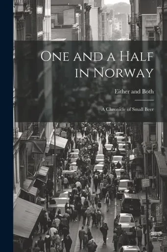 One And A Half In Norway: A Chronicle Of Small Beer