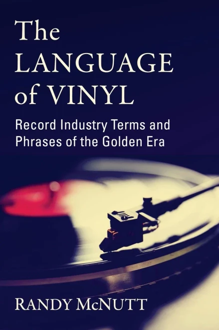 The Language Of Vinyl: Record Industry Terms And Phrases Of The Golden Era