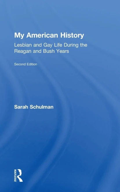 My American History: Lesbian And Gay Life During The Reagan And Bush Years