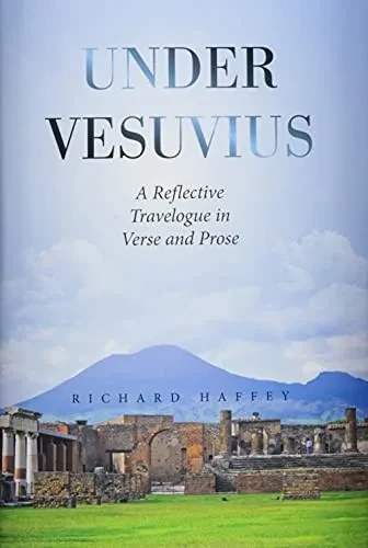 Under Vesuvius: A Reflective Travelogue In Verse And Prose - 9781664169388