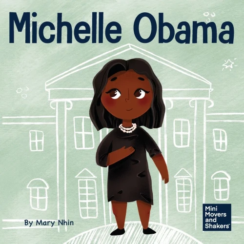 Michelle Obama: A Kid's Book About Turning Adversity Into Advantage (Mini Movers And Shakers)
