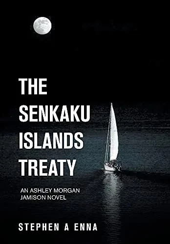 The Senkaku Islands Treaty: An Ashley Morgan Jamison Novel - 9781665523455
