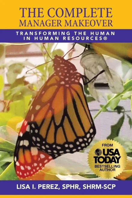 The Complete Manager Makeover: Transforming The Human In Human Resourcesâ®