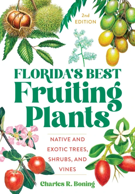 Florida'S Best Fruiting Plants: Native And Exotic Trees, Shrubs, And Vines