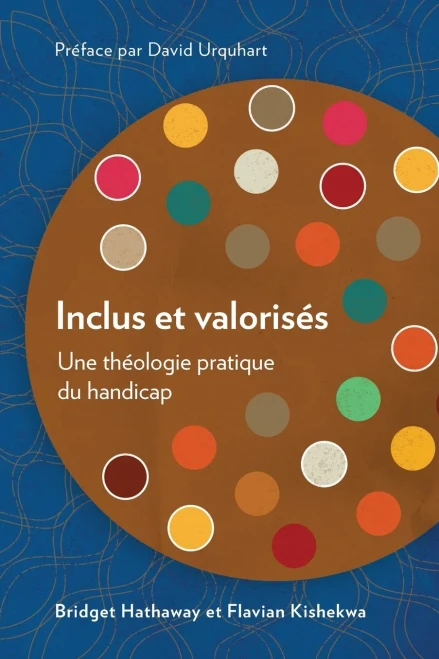 Inclus Et Valorisã©S: Une Thã©Ologie Pratique Du Handicap (French Edition)