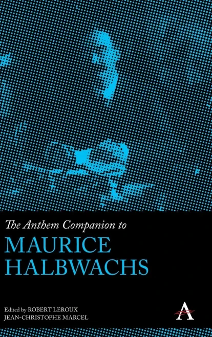 The Anthem Companion To Maurice Halbwachs (Anthem Companions To Sociology)