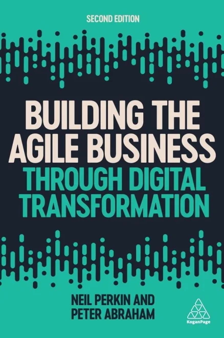 Building The Agile Business Through Digital Transformation - 9781789666533