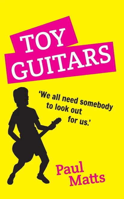 Toy Guitars: Â??We All Need Somebody To Look Out For Usâ?? - 9781800313064
