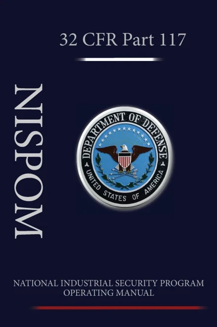 National Industrial Security Program Operating Manual (Nispom): 32 Cfr 117