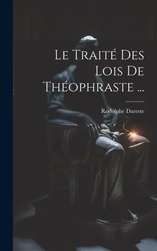 Le Traité Des Lois De Théophraste ... (French Edition)