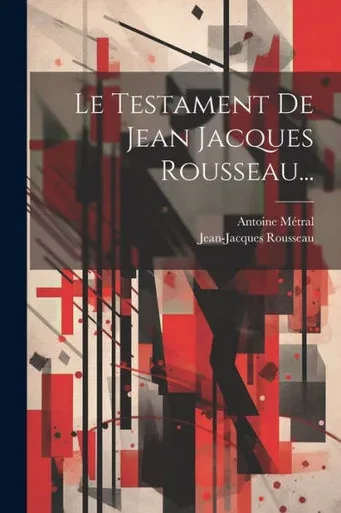 Le Testament De Jean Jacques Rousseau... (French Edition)