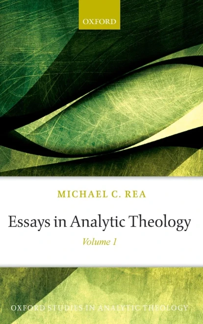 Essays In Analytic Theology: Volume 1 (Oxford Studies In Analytic Theology)