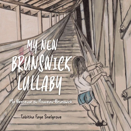 My New Brunswick Lullaby: Ma Berceuse Du Nouveau-Brunswick (French Edition)
