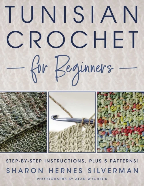 Tunisian Crochet For Beginners: Step-By-Step Instructions, Plus 5 Patterns!