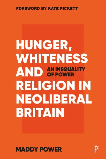 Hunger, Whiteness And Religion In Neoliberal Britain: An Inequality Of Power