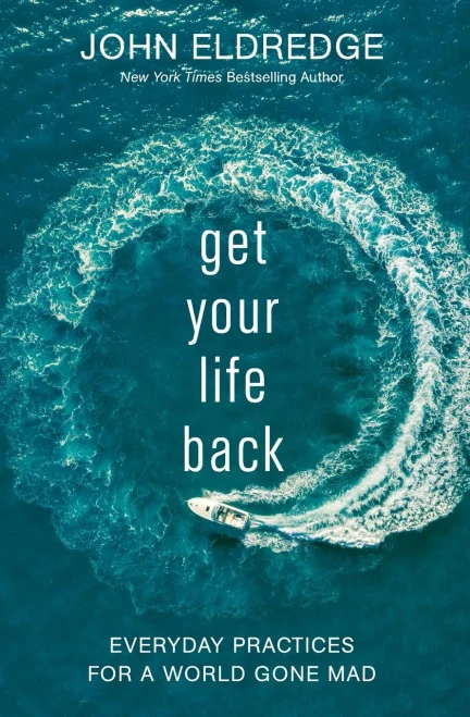 Get Your Life Back: Everyday Practices For A World Gone Mad - 9781400229147