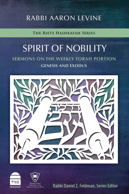 Spirit Of Nobility: Sermons On The Weekly Torah Portion: Genesis And Exodus