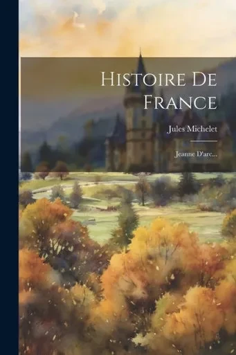 Histoire De France: Jeanne D'Arc... (French Edition)