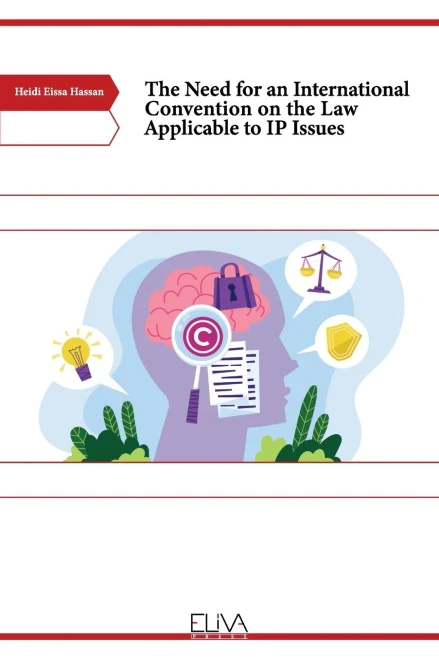 The Need For An International Convention On The Law Applicable To Ip Issues