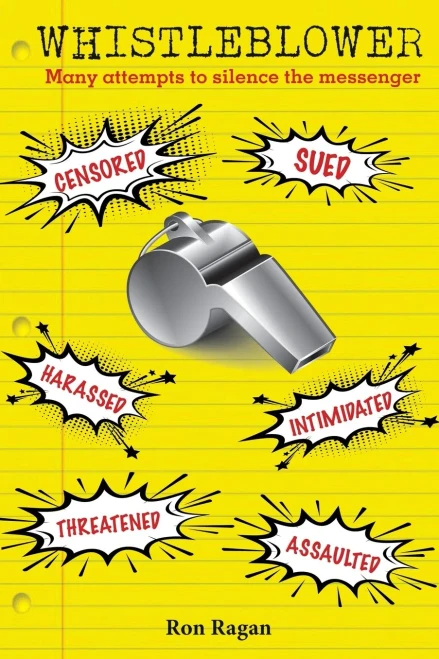 Whistleblower: Censored, Sued, Harassed, Intimidated, Threatened, Assaulted
