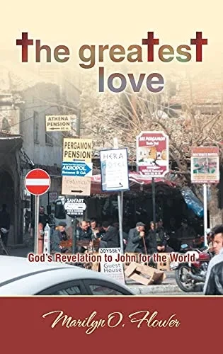 The Greatest Love: God’S Revelation To John For The World - 9781664242548